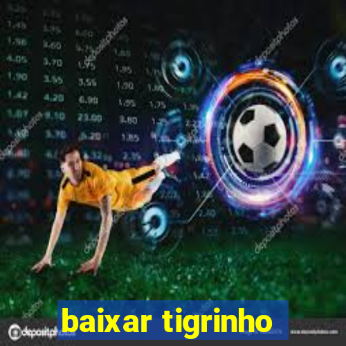 baixar tigrinho